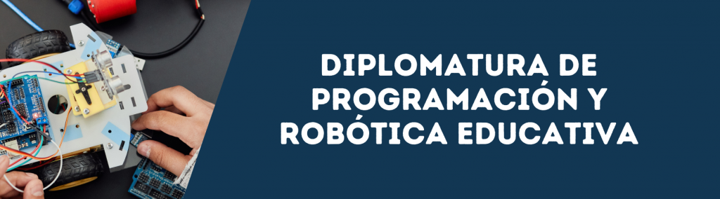 Diplomatura Universitaria en Programación y Robótica Educativa